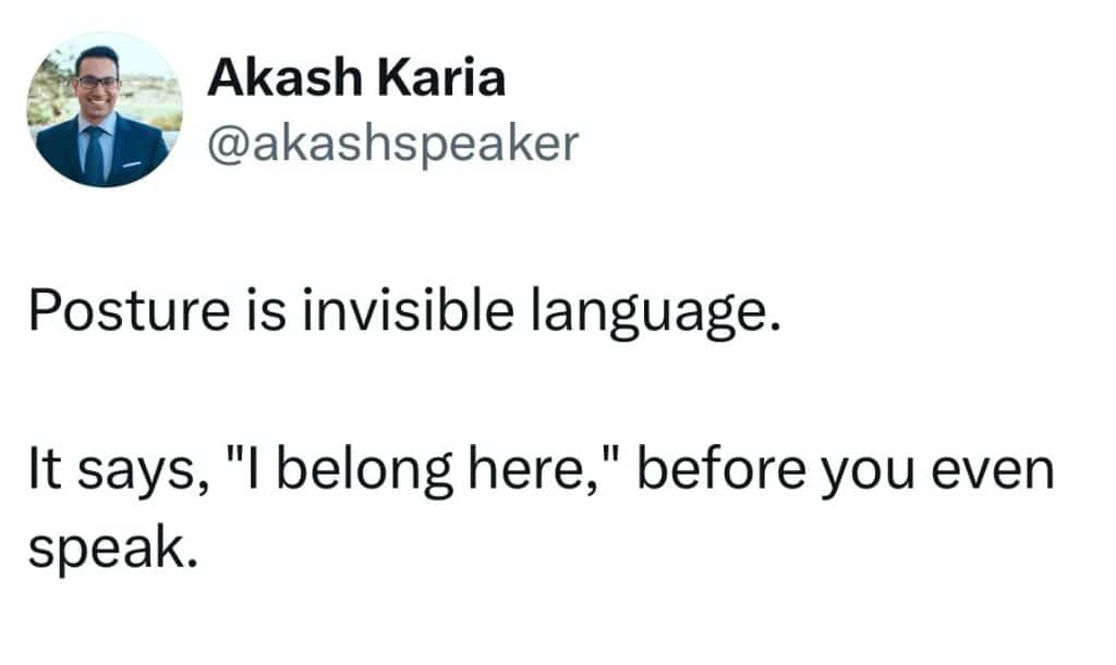 Quote reading: "‘Posture is invisible language. It says, “I belong here,” before you even speak." by executive speech coach, Akash Karia